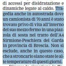 Trafiletto di giornatle con "Tragedia anche in autostrada dove un camionista di 70 anni é stato trovato privo di vita all'interno del suo mezzo fermo in una piazzola di sosta nel tratto dell’A4 Sirmione-Peschiera del Garda in provincia di Brescia. Non si esclude, anche in questo caso, che a stroncarlo siano state le alte temperature di questi giorni."