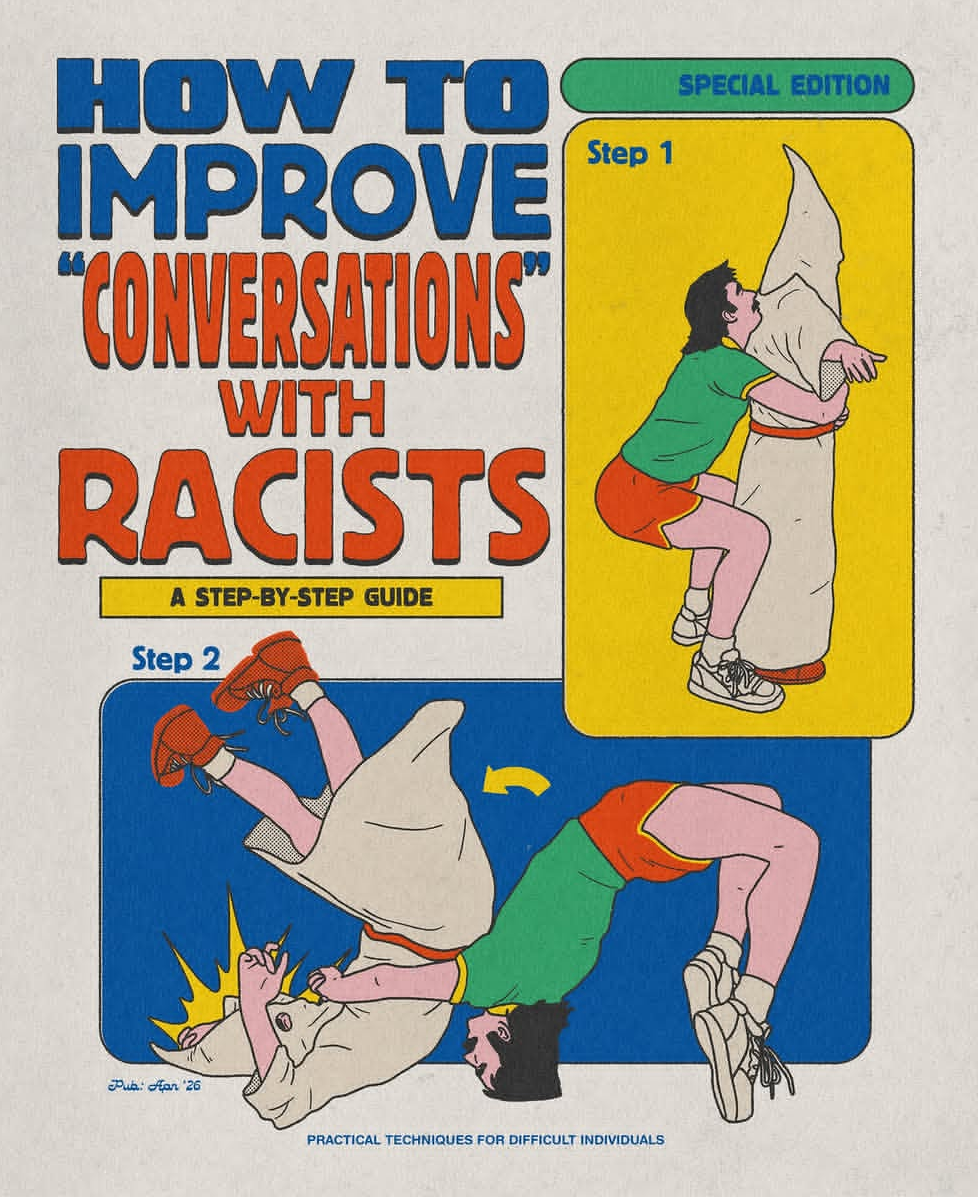 Illustrazione in stile fumetto con il titolo grande: "How to Improve 'Conversations' with Racists – A Step-by-Step Guide" ("Come migliorare le 'conversazioni' con i razzisti – Guida passo dopo passo"). A destra, nel riquadro "Step 1", una persona in maglietta verde e pantaloncini rossi afferra e solleva un individuo incappucciato con una tunica bianca, chiaramente raffigurato come membro del Ku Klux Klan. Nel riquadro "Step 2", la stessa persona completa una proiezione, scaraventando a terra l'incappucciato. L'immagine è una vignetta satirica che usa l'umorismo e l'esagerazione per suggerire che la risposta ai razzisti sia il confronto fisico, non una conversazione letterale. In basso compare la frase: "Practical techniques for difficult individuals" ("Tecniche pratiche per individui difficili").