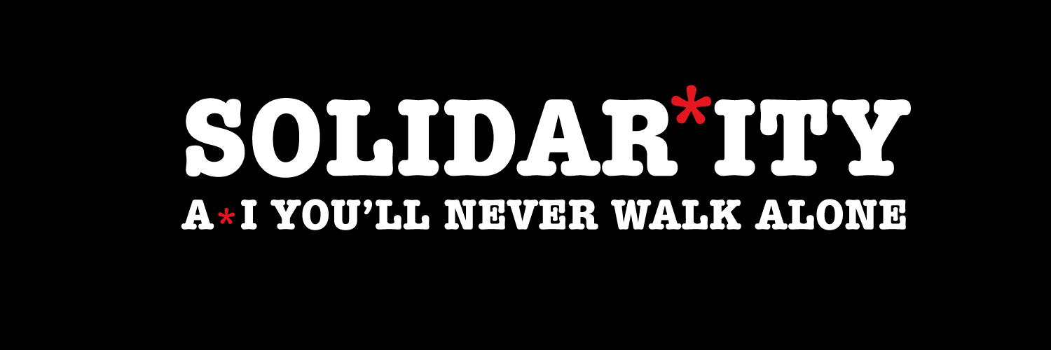 Solidarity A/I You'll Never Walk Alone